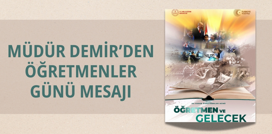 MÜDÜR DEMİR’DEN   ÖĞRETMENLER GÜNÜ MESAJI