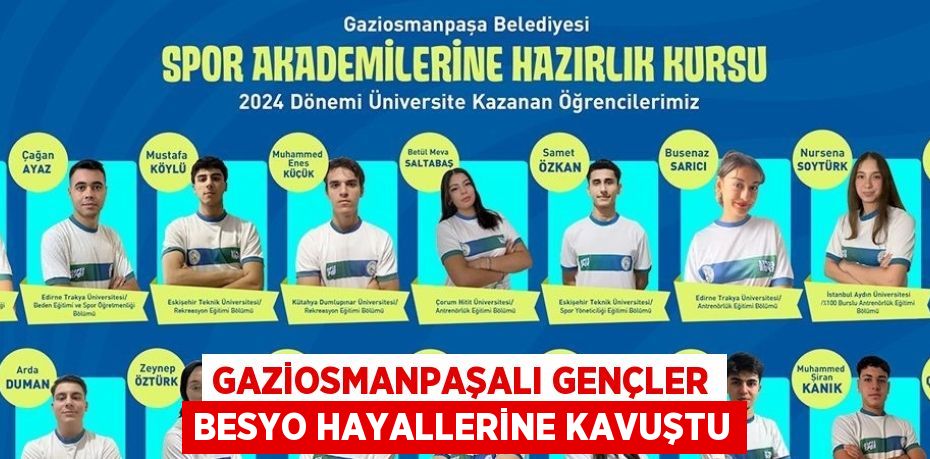 GAZİOSMANPAŞALI GENÇLER BESYO HAYALLERİNE KAVUŞTU