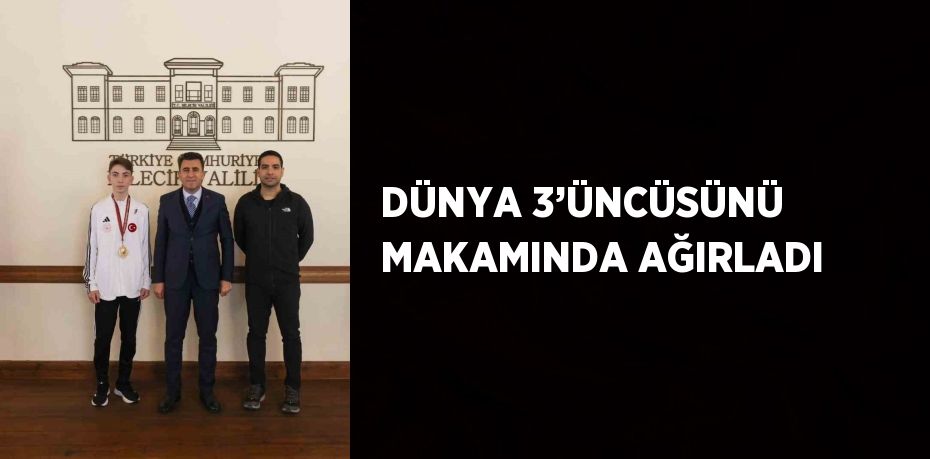 DÜNYA 3’ÜNCÜSÜNÜ MAKAMINDA AĞIRLADI