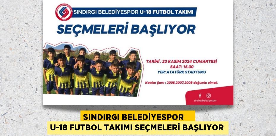 SINDIRGI BELEDİYESPOR    U-18 FUTBOL TAKIMI SEÇMELERİ BAŞLIYOR