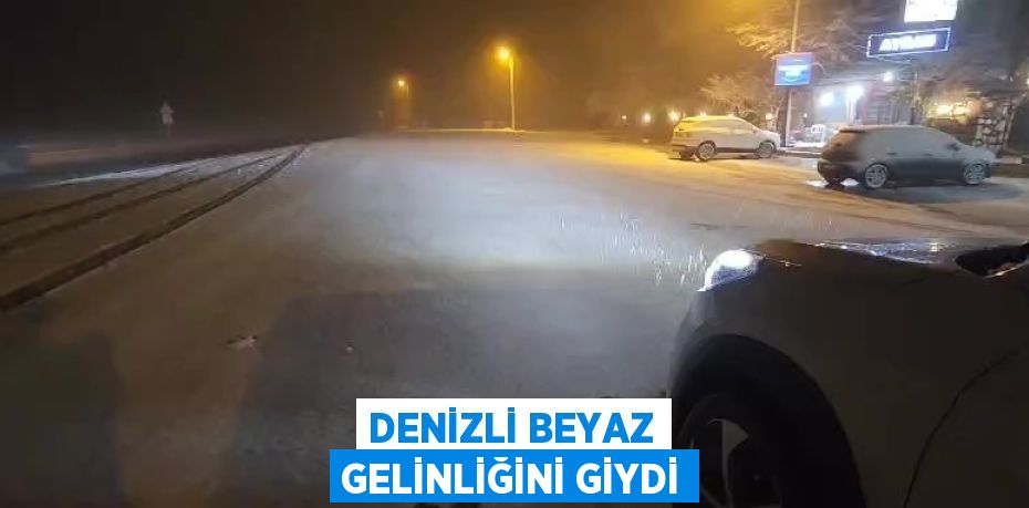 DENİZLİ BEYAZ GELİNLİĞİNİ GİYDİ