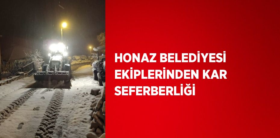 HONAZ BELEDİYESİ EKİPLERİNDEN KAR SEFERBERLİĞİ