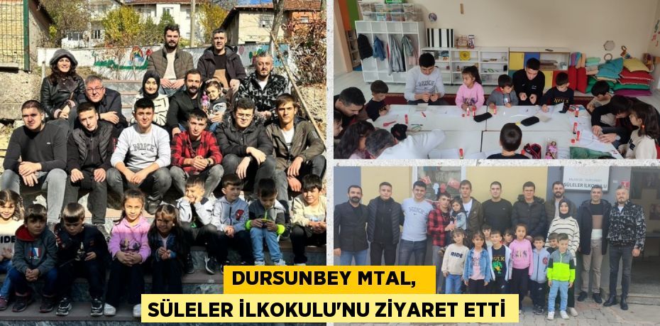 DURSUNBEY MTAL,   SÜLELER İLKOKULU’NU ZİYARET ETTİ