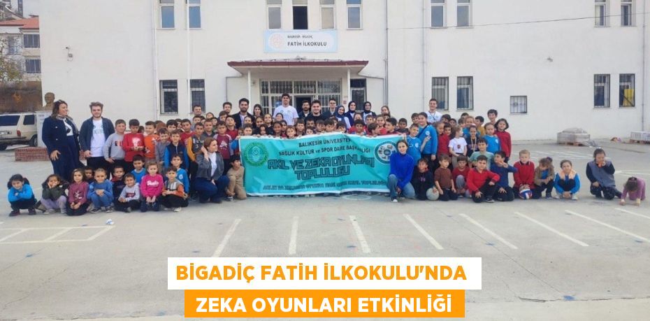 BİGADİÇ FATİH İLKOKULU'NDA   ZEKA OYUNLARI ETKİNLİĞİ