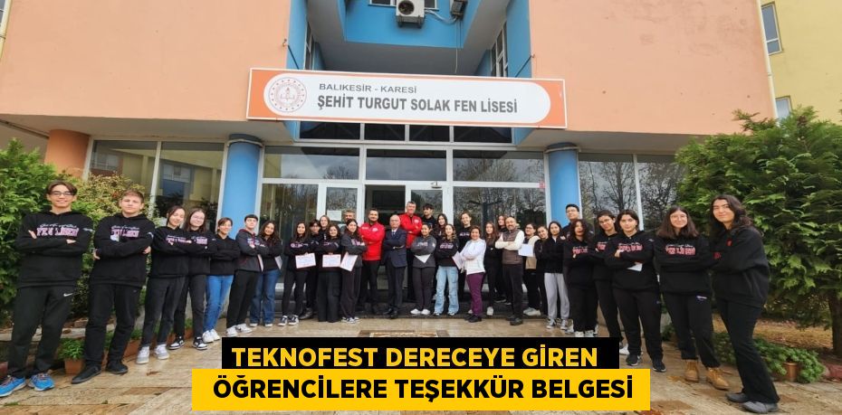 TEKNOFEST DERECEYE GİREN    ÖĞRENCİLERE TEŞEKKÜR BELGESİ