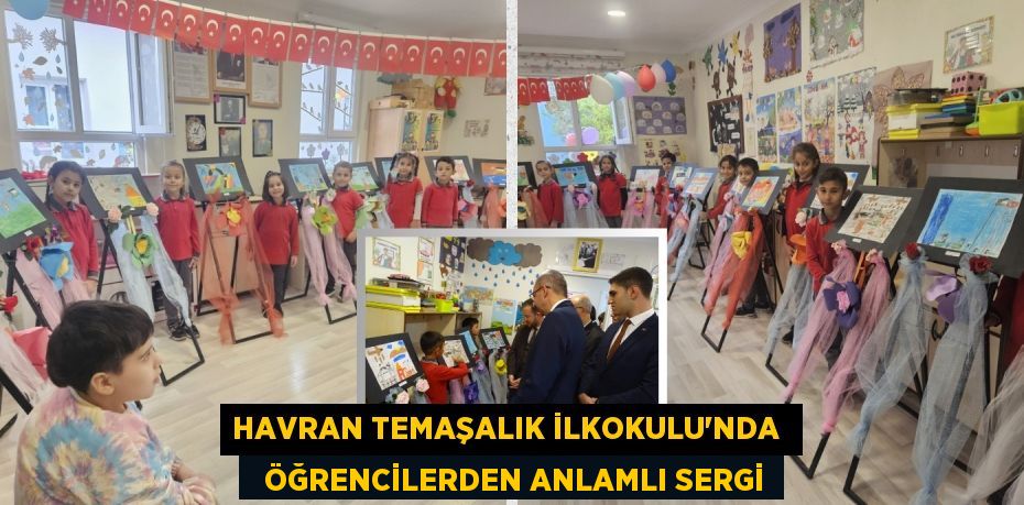 HAVRAN TEMAŞALIK İLKOKULU'NDA    ÖĞRENCİLERDEN ANLAMLI SERGİ