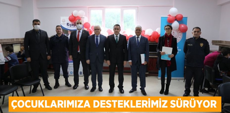 ÇOCUKLARIMIZA DESTEKLERİMİZ SÜRÜYOR