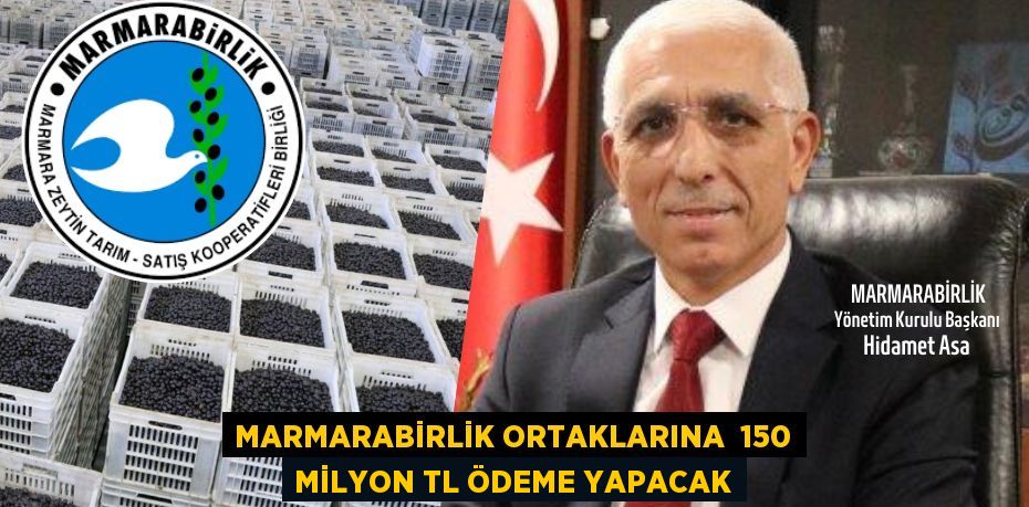 MARMARABİRLİK ORTAKLARINA  150 MİLYON TL ÖDEME YAPACAK