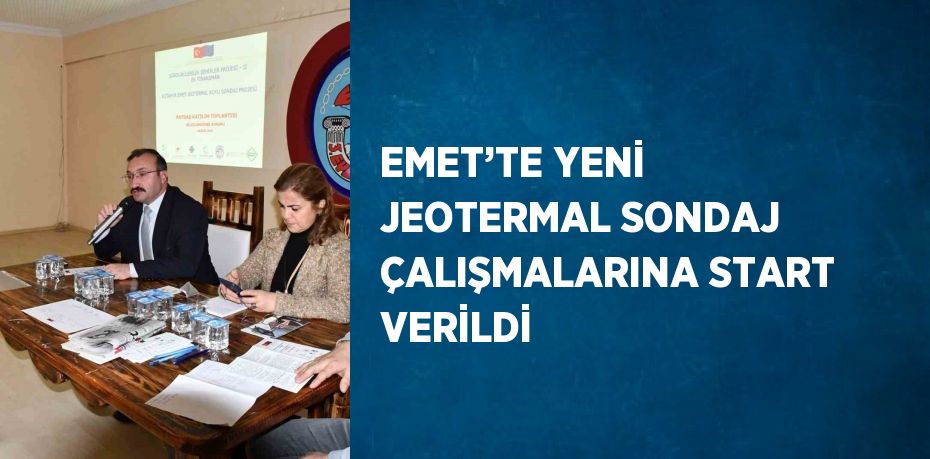 EMET’TE YENİ JEOTERMAL SONDAJ ÇALIŞMALARINA START VERİLDİ