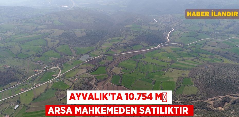 Ayvalık'ta 10.754 m² arsa mahkemeden satılıktır