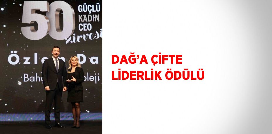 DAĞ’A ÇİFTE LİDERLİK ÖDÜLÜ