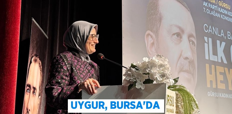 UYGUR, BURSA’DA