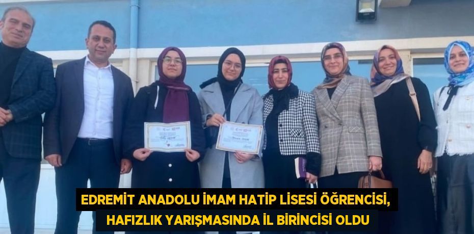 EDREMİT ANADOLU İMAM HATİP LİSESİ ÖĞRENCİSİ,   HAFIZLIK YARIŞMASINDA İL BİRİNCİSİ OLDU