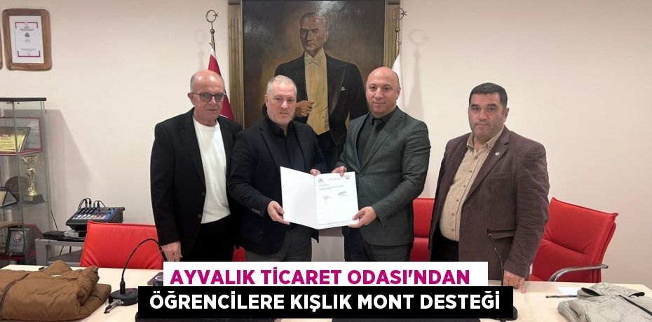 AYVALIK TİCARET ODASI’NDAN   ÖĞRENCİLERE KIŞLIK MONT DESTEĞİ