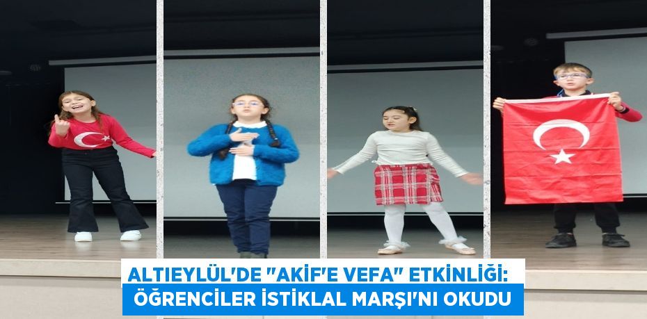 ALTIEYLÜL'DE "AKİF'E VEFA" ETKİNLİĞİ:   ÖĞRENCİLER İSTİKLAL MARŞI'NI OKUDU