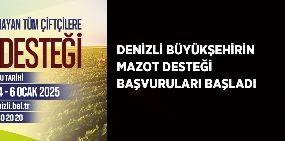 DENİZLİ BÜYÜKŞEHİRİN MAZOT DESTEĞİ BAŞVURULARI BAŞLADI