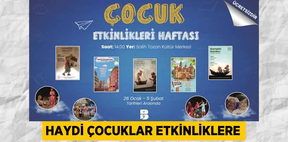 HAYDİ ÇOCUKLAR ETKİNLİKLERE