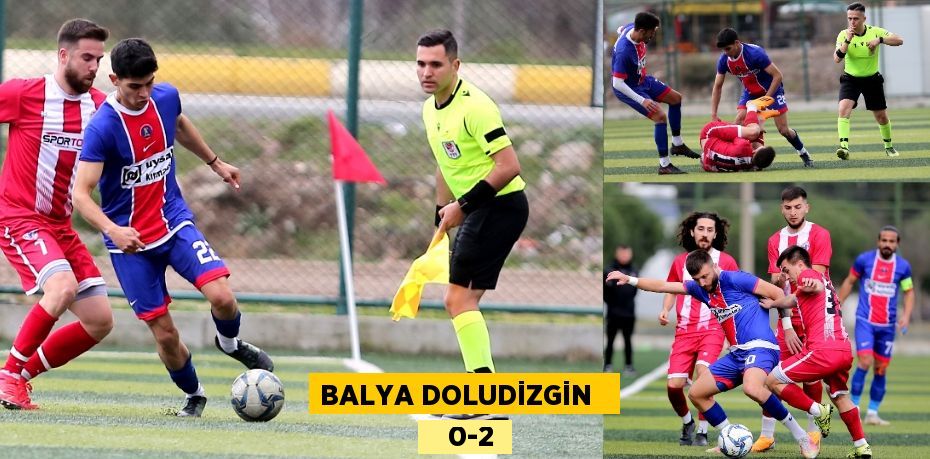 BALYA DOLUDİZGİN      0-2