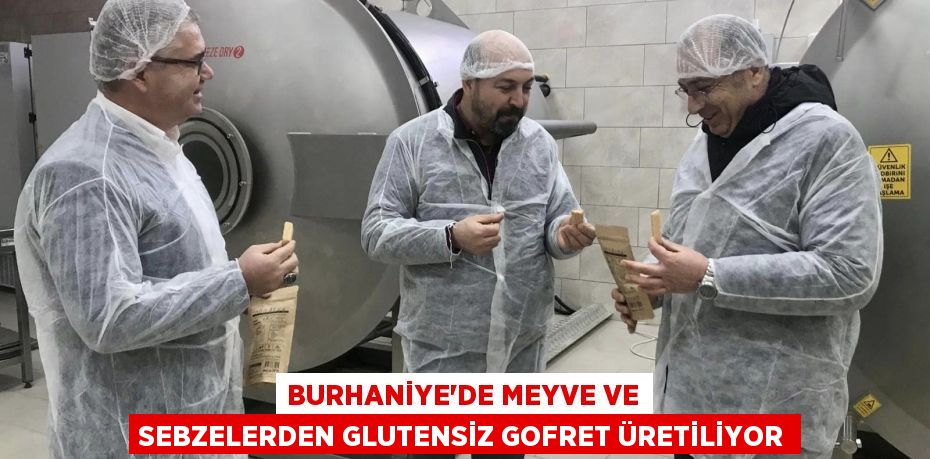 BURHANİYE’DE MEYVE VE SEBZELERDEN GLUTENSİZ GOFRET ÜRETİLİYOR