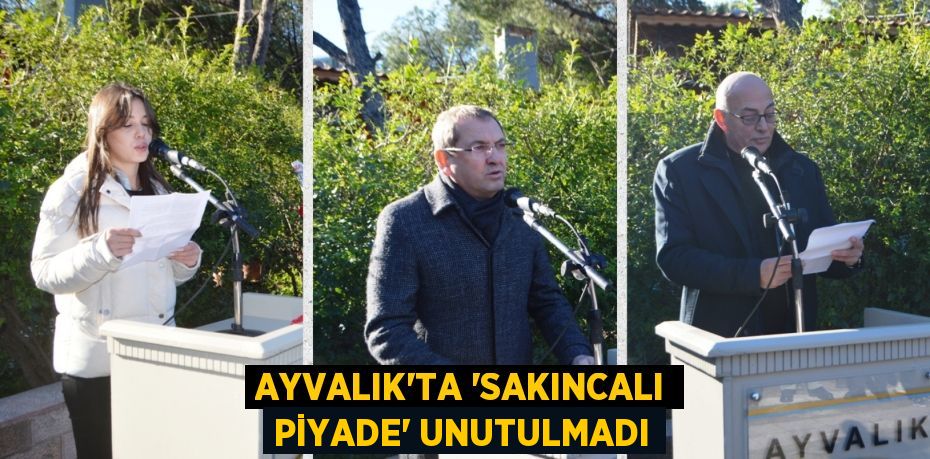 AYVALIK’TA “SAKINCALI PİYADE” UNUTULMADI