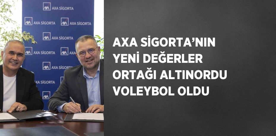 AXA SİGORTA’NIN YENİ DEĞERLER ORTAĞI ALTINORDU VOLEYBOL OLDU