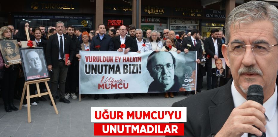 UĞUR MUMCU’YU   UNUTMADILAR