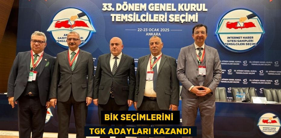 BİK SEÇİMLERİNİ   TGK ADAYLARI KAZANDI