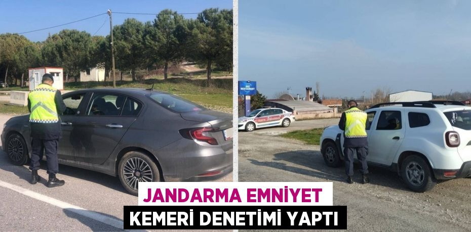 JANDARMA EMNİYET KEMERİ DENETİMİ YAPTI