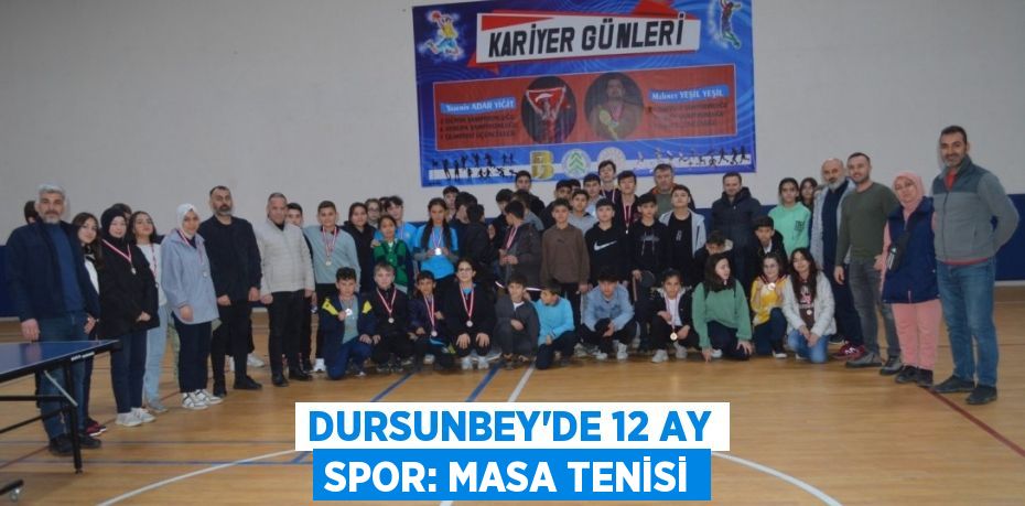 DURSUNBEY'DE 12 AY SPOR: MASA TENİSİ