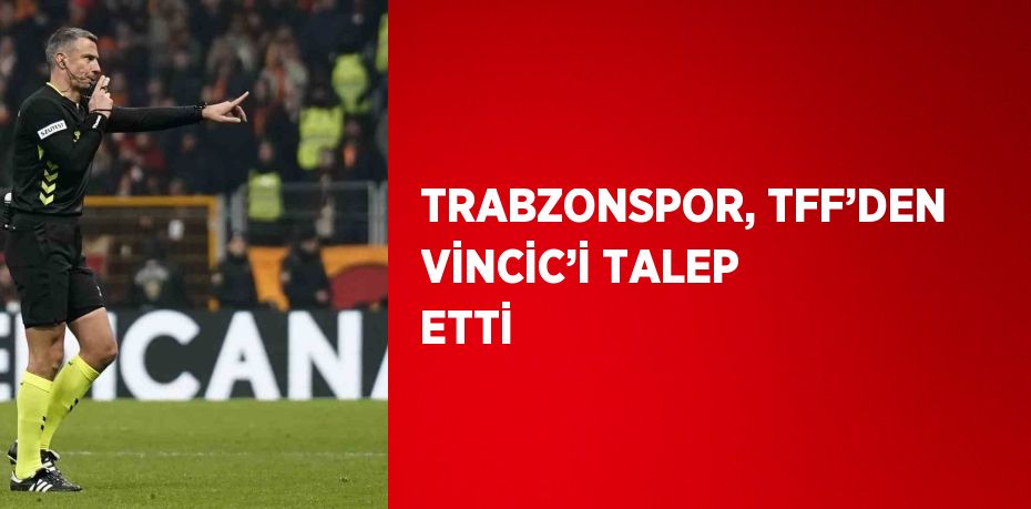 TRABZONSPOR, TFF’DEN VİNCİC’İ TALEP ETTİ