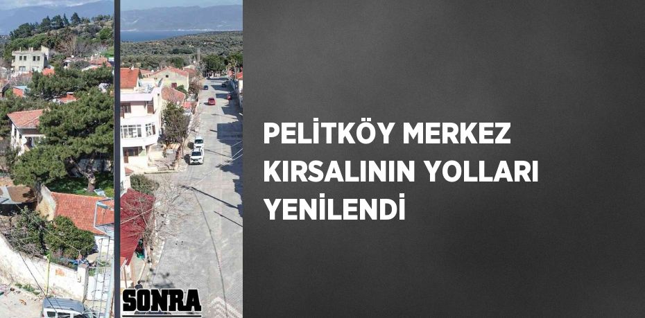 PELİTKÖY MERKEZ KIRSALININ YOLLARI YENİLENDİ