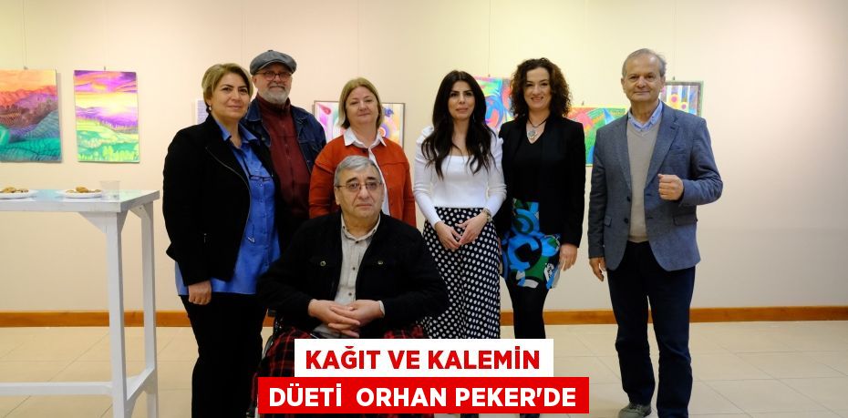 KAĞIT VE KALEMİN DÜETİ  ORHAN PEKER’DE
