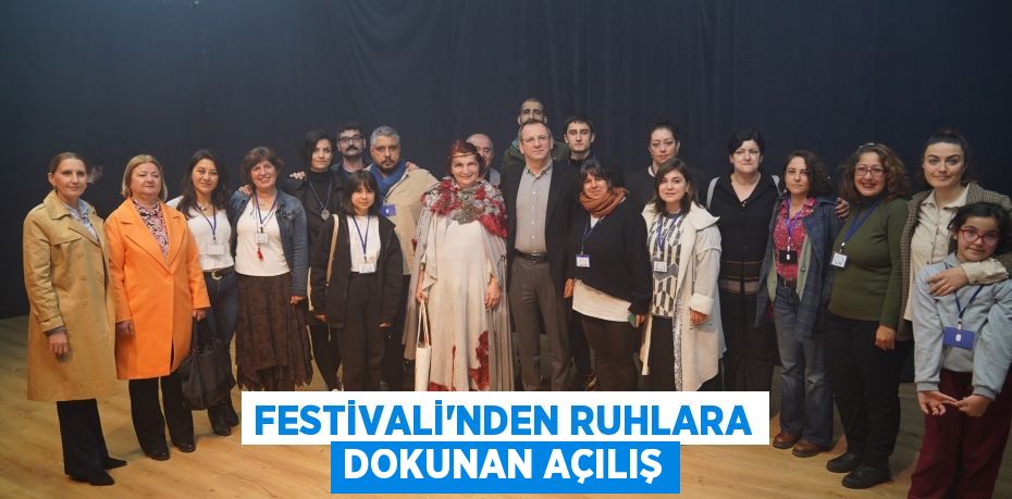 FESTİVALİ’NDEN RUHLARA DOKUNAN AÇILIŞ