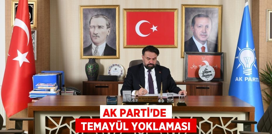 AK PARTİ’DE  TEMAYÜL YOKLAMASI
