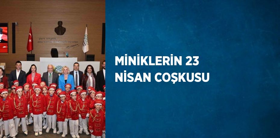MİNİKLERİN 23 NİSAN COŞKUSU