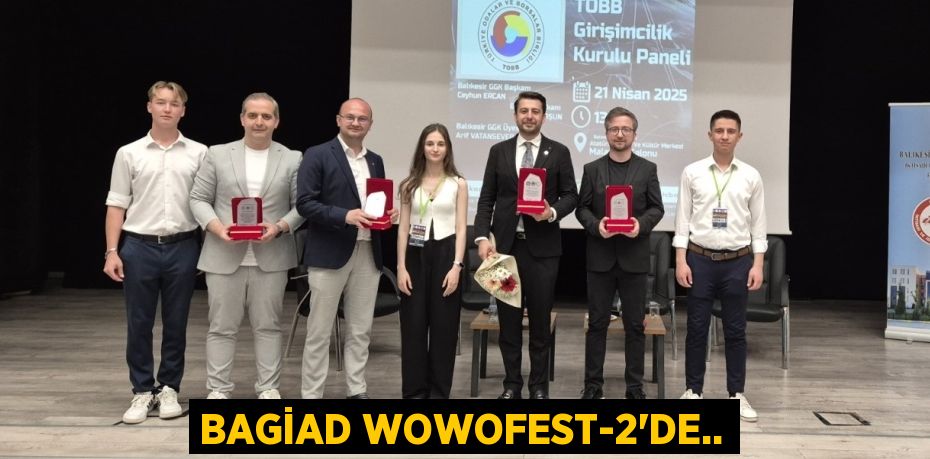 BAGİAD WOWOFEST-2’DE..