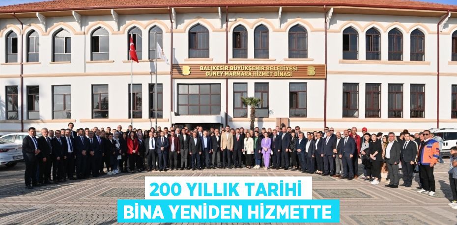 200 YILLIK TARİHİ BİNA YENİDEN HİZMETTE