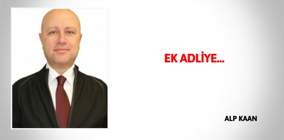 EK ADLİYE…