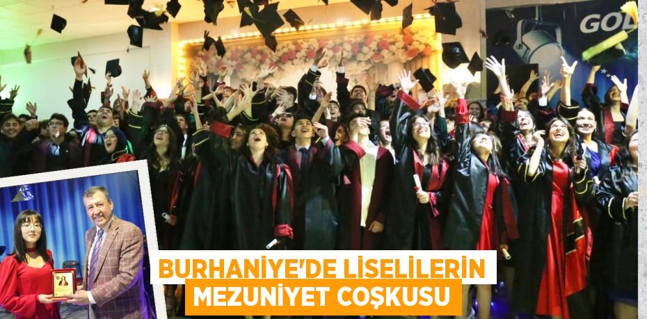 BURHANİYE'DE LİSELİLERİN MEZUNİYET COŞKUSU