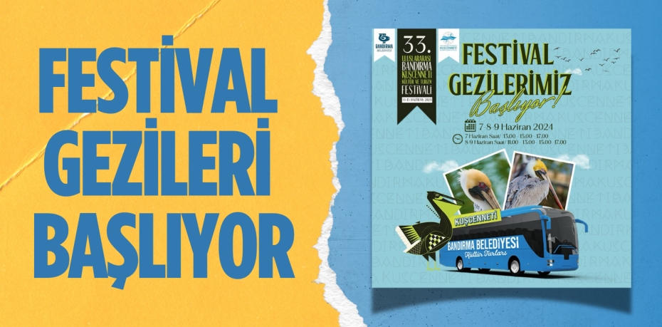 FESTİVAL GEZİLERİ BAŞLIYOR