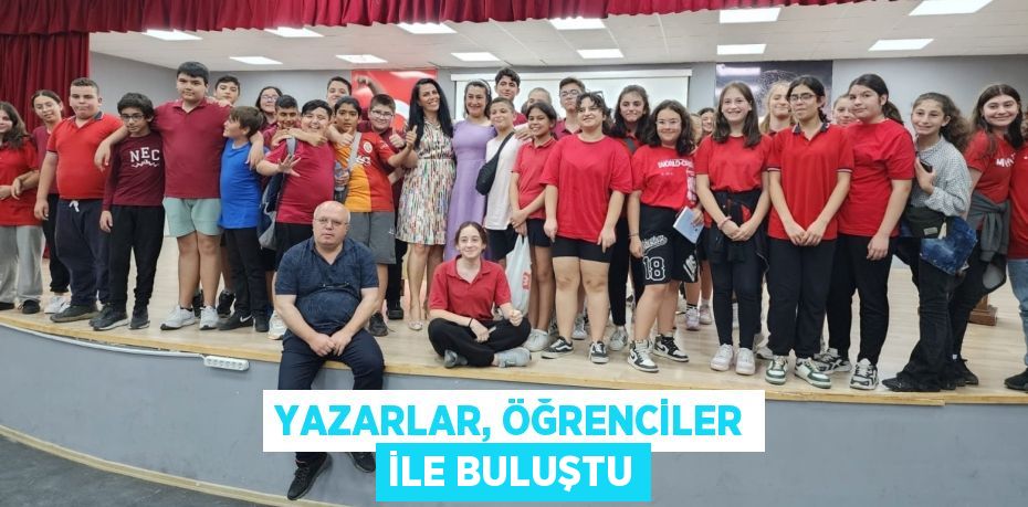 YAZARLAR, ÖĞRENCİLER İLE BULUŞTU