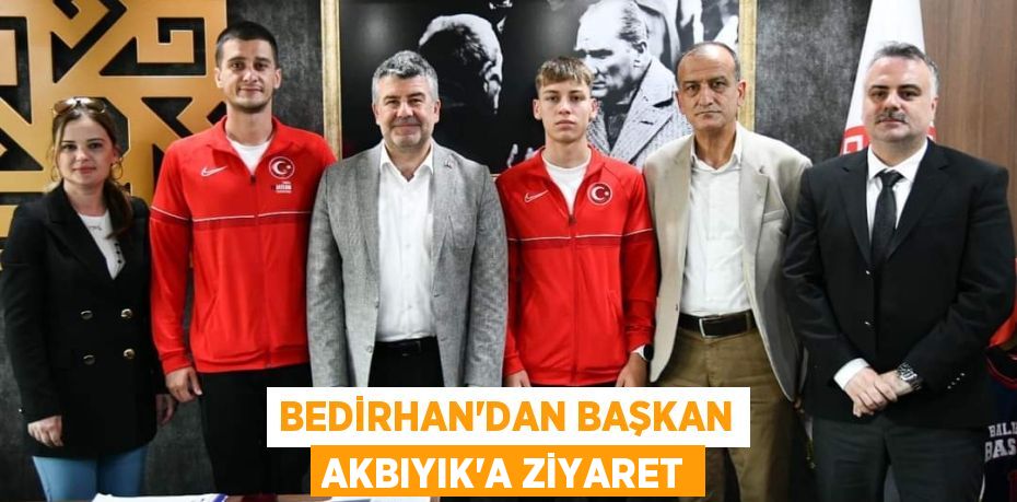 BEDİRHAN’DAN BAŞKAN AKBIYIK’A ZİYARET