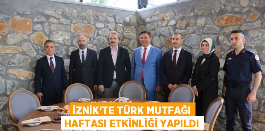 İZNİK’TE TÜRK MUTFAĞI HAFTASI ETKİNLİĞİ YAPILDI