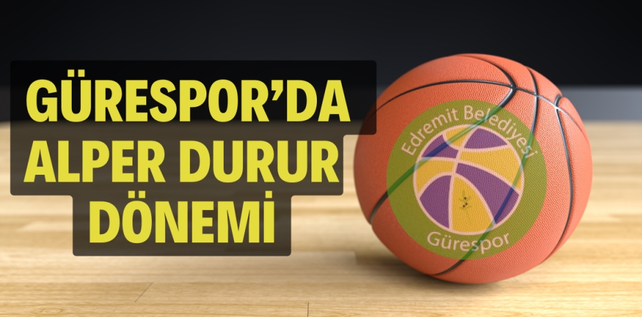 GÜRESPOR’DA ALPER DURUR DÖNEMİ