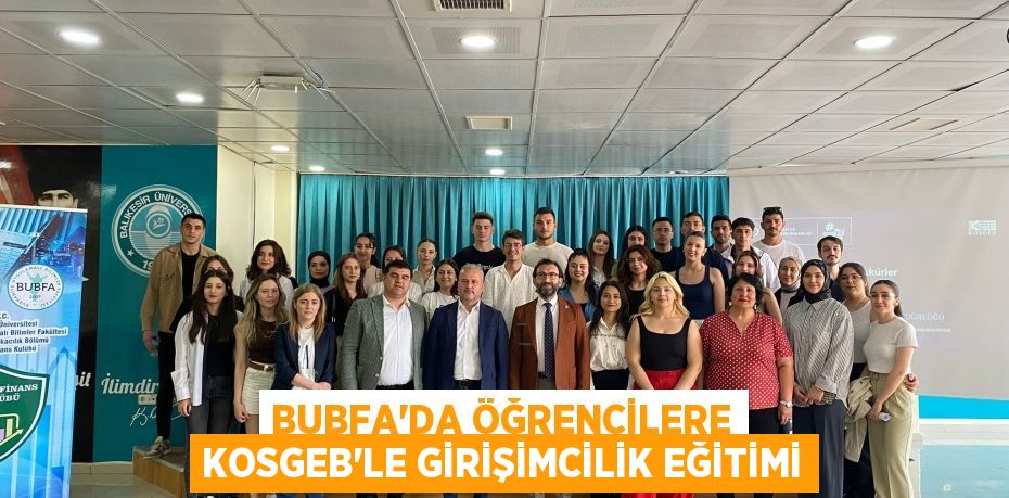 BUBFA’DA ÖĞRENCİLERE KOSGEB’LE GİRİŞİMCİLİK EĞİTİMİ