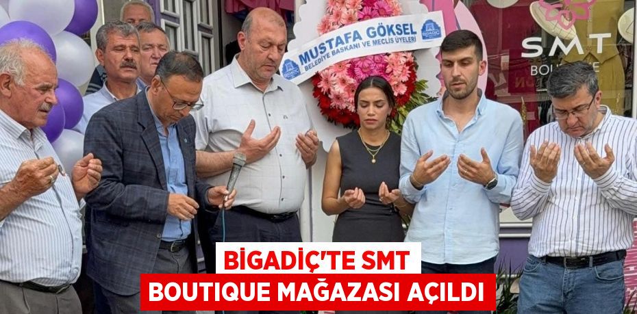 BİGADİÇ’TE SMT BOUTIQUE MAĞAZASI AÇILDI