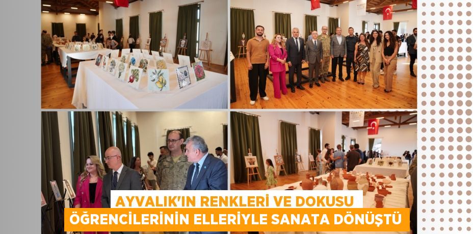AYVALIK’IN RENKLERİ VE DOKUSU ÖĞRENCİLERİNİN ELLERİYLE SANATA DÖNÜŞTÜ