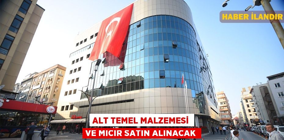 Alt Temel Malzemesi ve mıcır satın alınacak