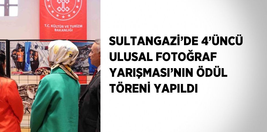 SULTANGAZİ’DE 4’ÜNCÜ ULUSAL FOTOĞRAF YARIŞMASI’NIN ÖDÜL TÖRENİ YAPILDI