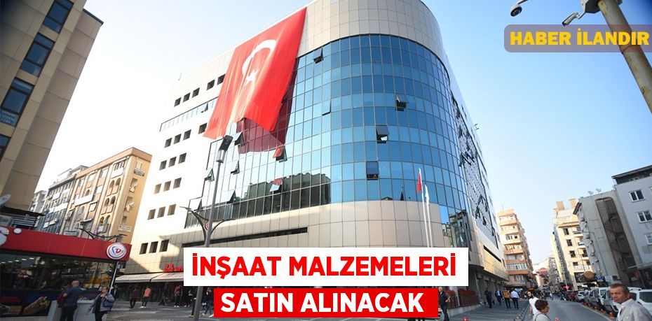 İnşaat malzemeleri satın alınacak